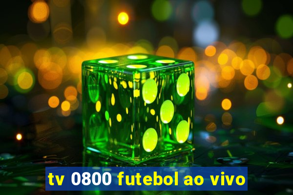 tv 0800 futebol ao vivo